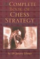 The Complete Book of Chess Strategy - Silman