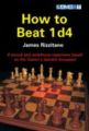 How to Beat 1 d4 by James Rizzitano, Gambit, 160 pages, 15.99.