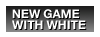 New game with White