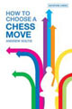 How to Choose a Chess Move by Andrew Soltis