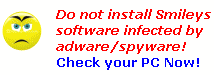 Do not install smileys or software with adware or spyware. Check your PC Now!
