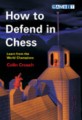 How to Defend in Chess by Colin Crouch, Gambit, 224 pages, 13.99.