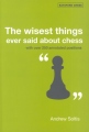 The Wisest Things Ever Said About Chess by Andrew Soltis, Batsford, 304 pages, 15.99.