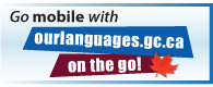 Go Mobile with ourlanguages.gc.ca on the go!