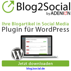 Mit dem WordPress Plugin Blog2Social verteilen Sie Ihre Blogbeiträge auf Ihren Social Media-Profilen